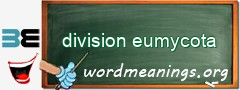 WordMeaning blackboard for division eumycota